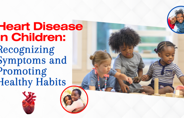 Heart Disease in Children: Recognizing Symptoms and Promoting Healthy Habits